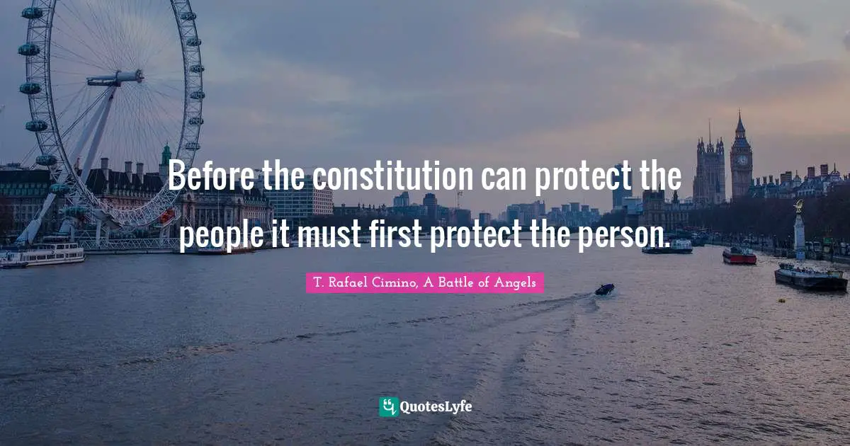 Before the constitution can protect the people it must first protect the person.