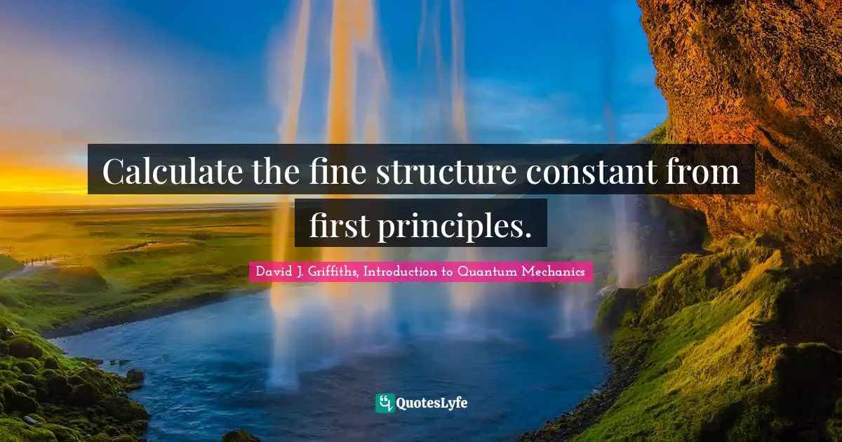 Calculate the fine structure constant from first principles.