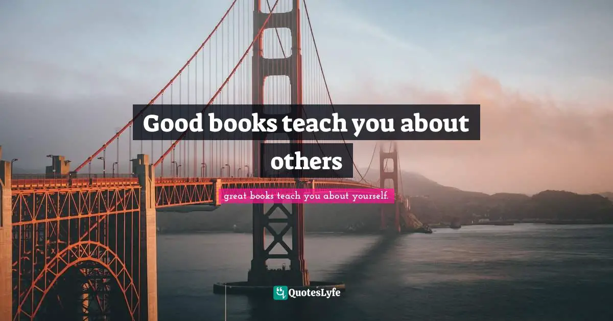 Good books teach you about others