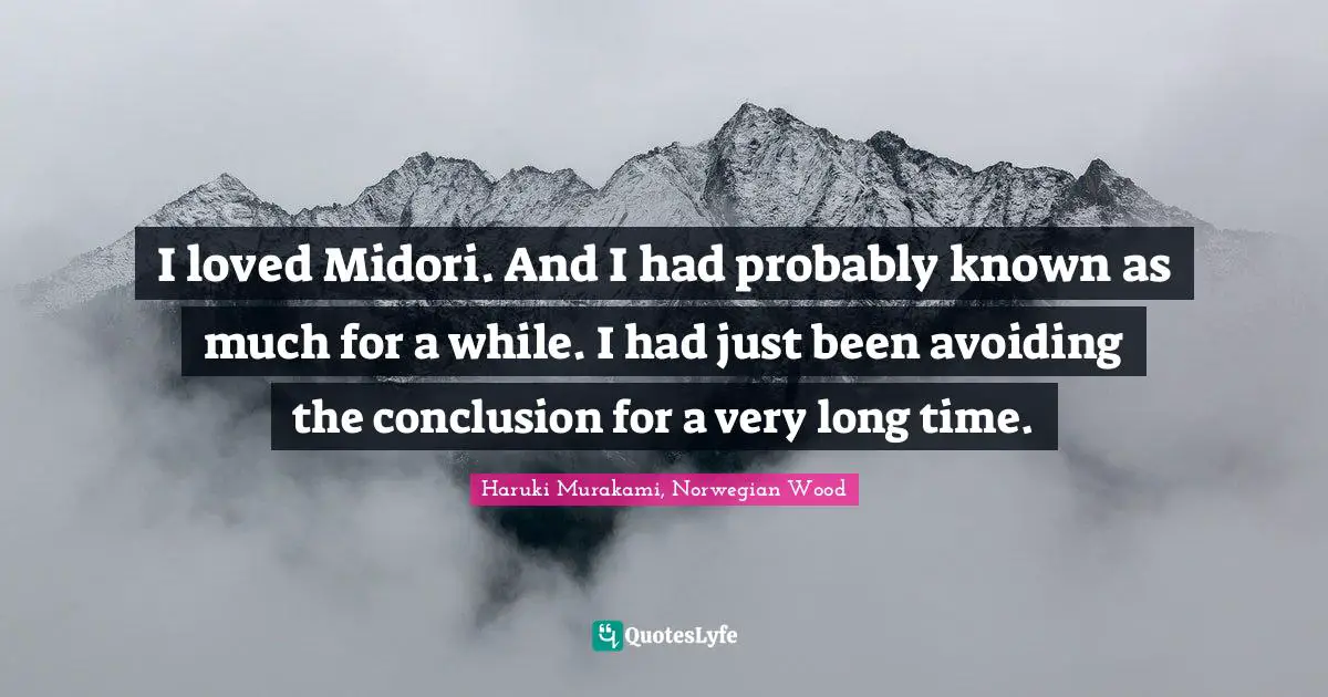 I loved Midori. And I had probably known as much for a while. I had just been avoiding the conclusion for a very long time.