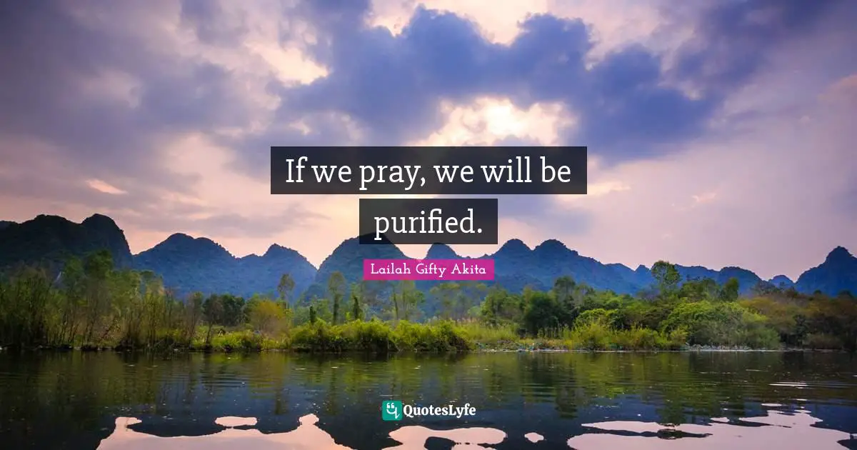 If we pray, we will be purified.