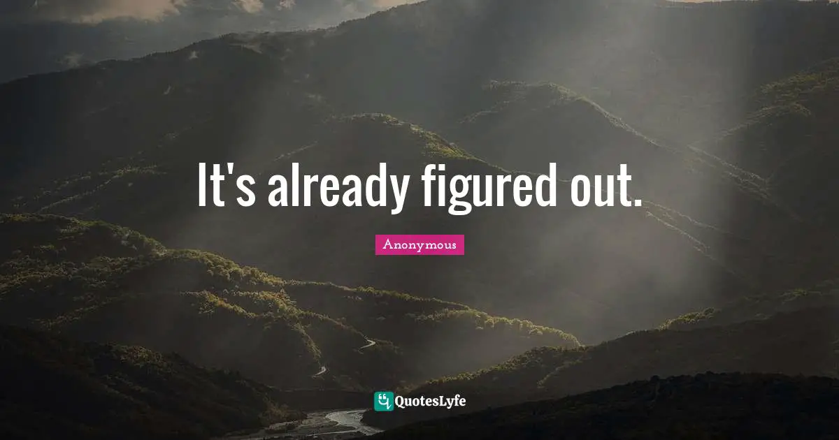 It's already figured out.