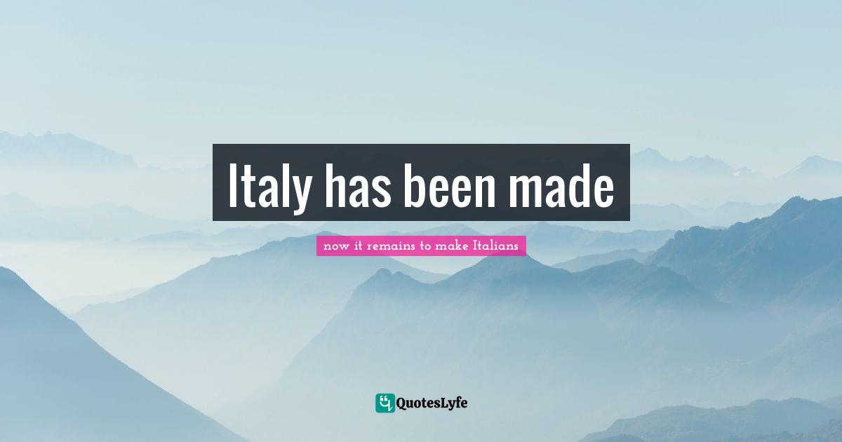 Italy has been made