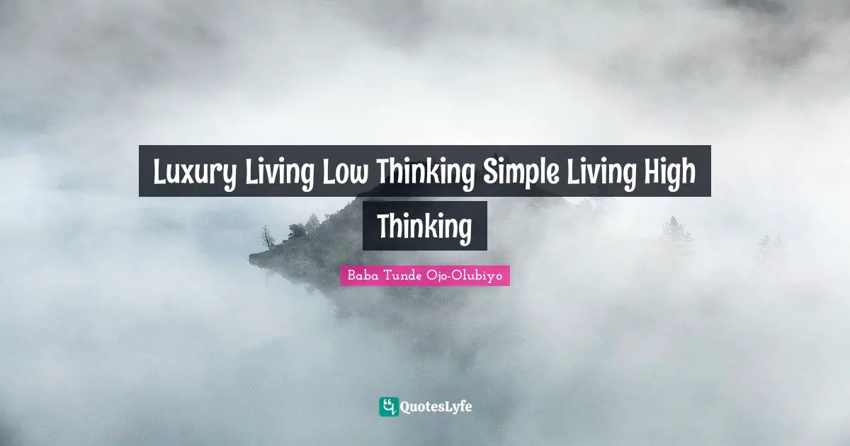 Luxury Living Low Thinking Simple Living High Thinking