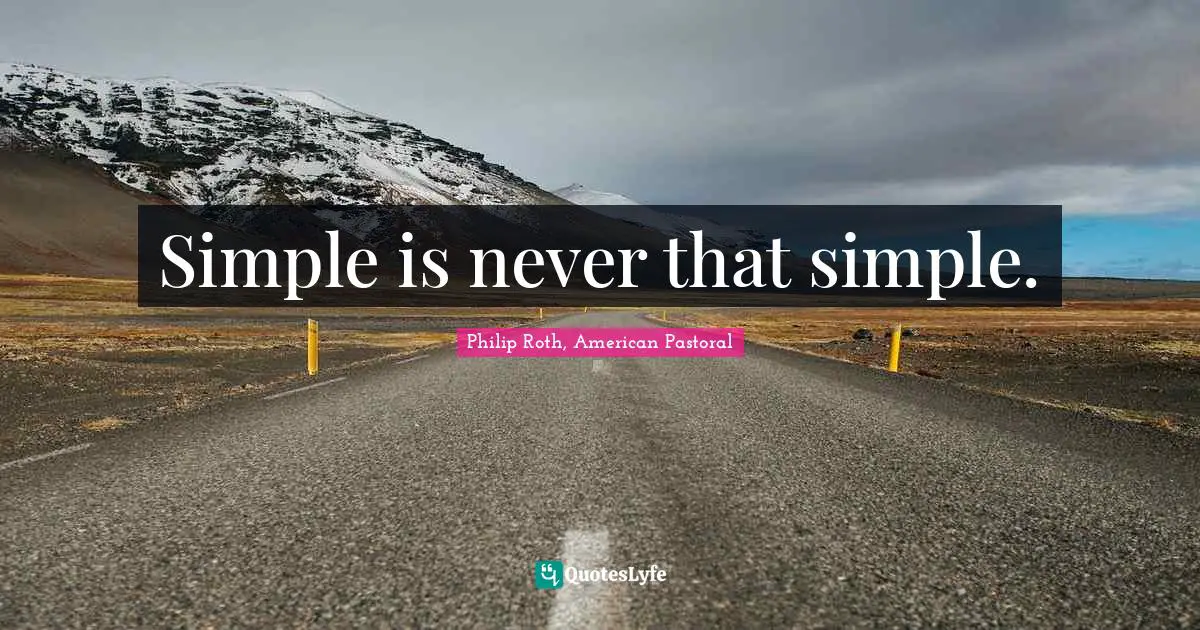 Simple is never that simple.