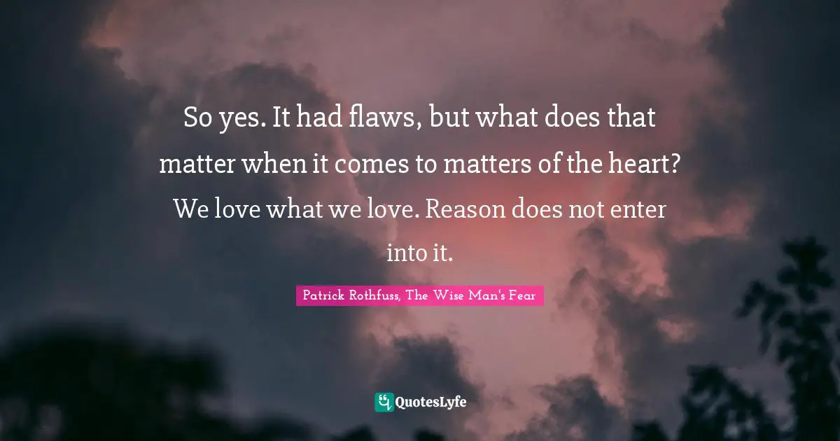 So yes. It had flaws, but what does that matter when it comes to matters of the heart? We love what we love. Reason does not enter into it.