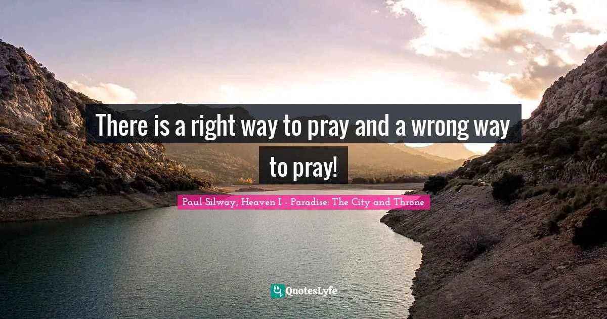 There is a right way to pray and a wrong way to pray!