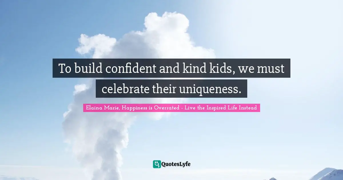 To build confident and kind kids, we must celebrate their uniqueness.