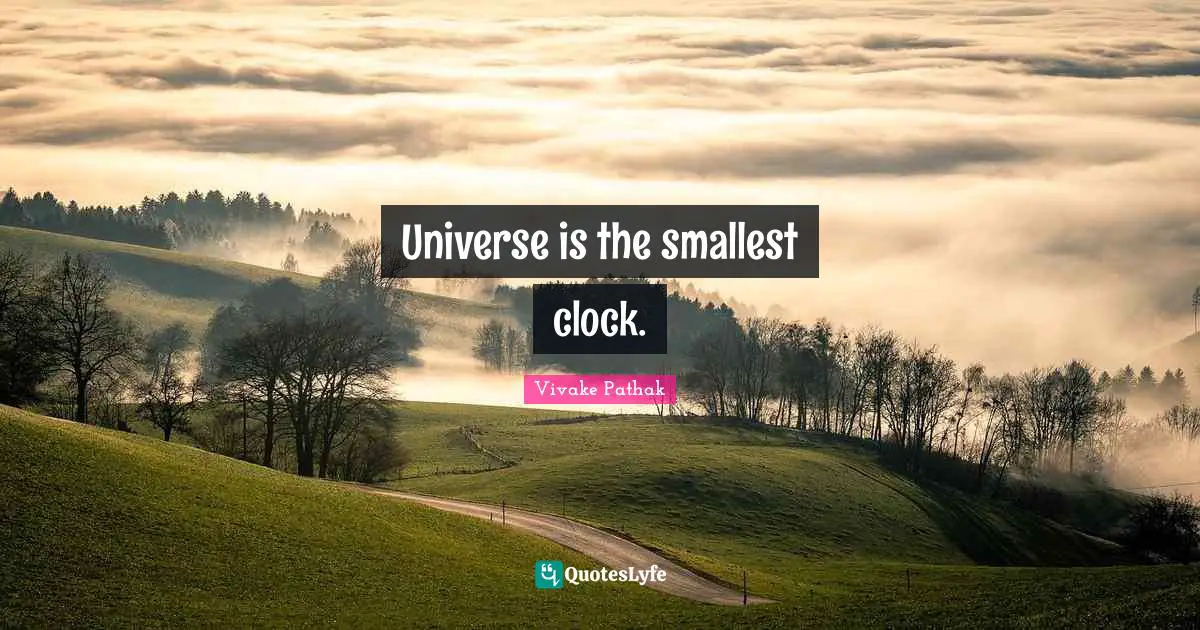 Universe is the smallest clock.