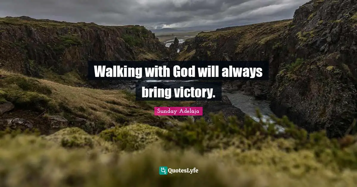 Walking with God will always bring victory.