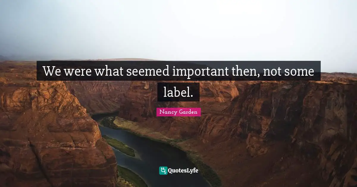 We were what seemed important then, not some label.