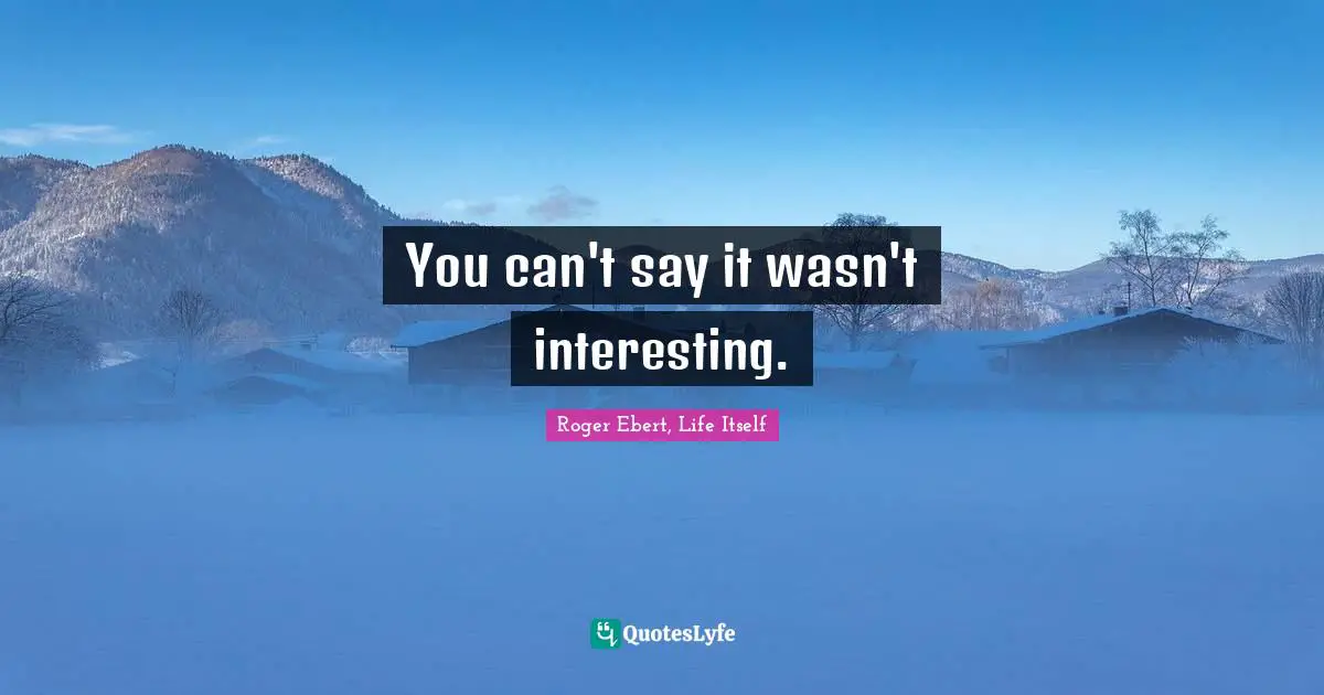 You can't say it wasn't interesting.