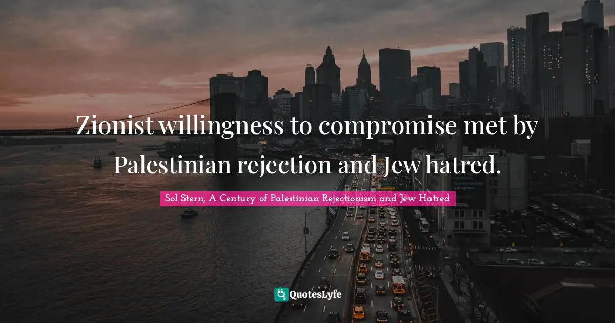 Zionist willingness to compromise met by Palestinian rejection and Jew hatred.