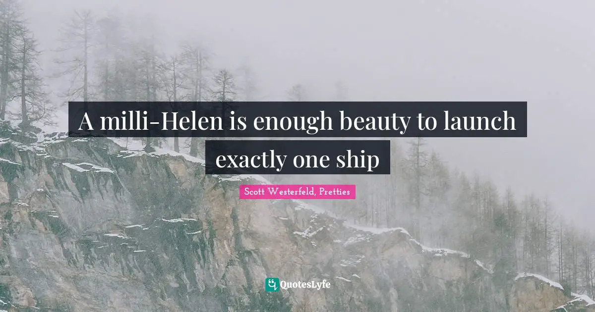 A milli-Helen is enough beauty to launch exactly one ship