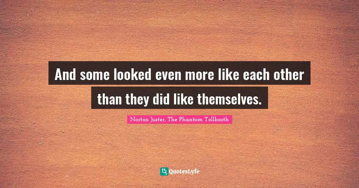 And some looked even more like each other than they did like themselves.