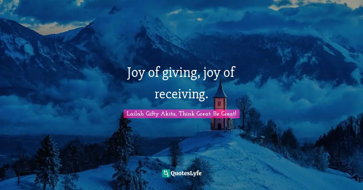 Joy of giving, joy of receiving.