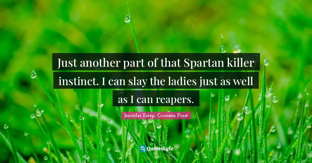 Just another part of that Spartan killer instinct. I can slay the ladies just as well as I can reapers.