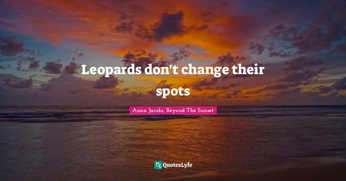 Leopards don't change their spots