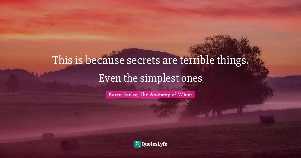 This is because secrets are terrible things. Even the simplest ones