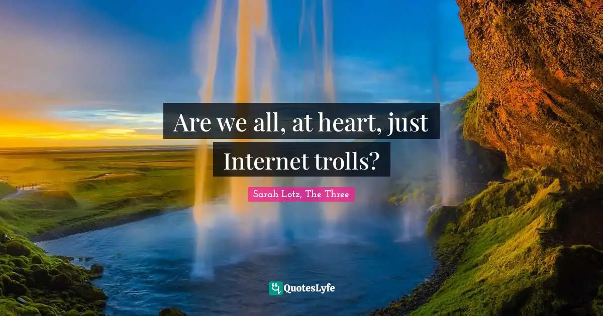 Are we all, at heart, just Internet trolls?