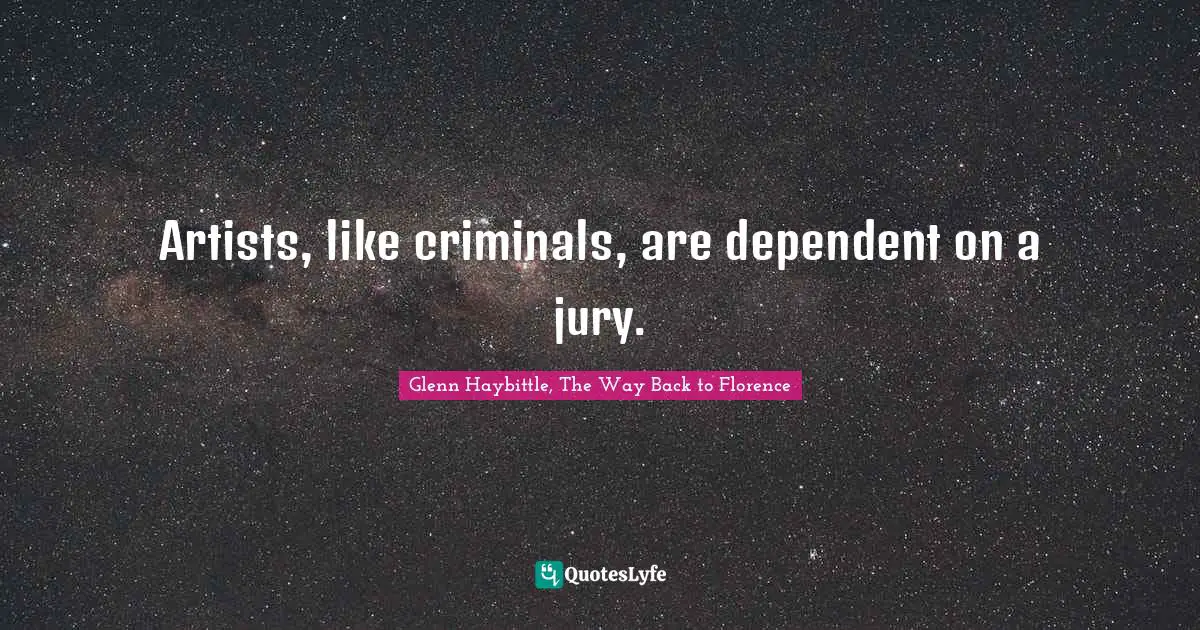 Artists, like criminals, are dependent on a jury.