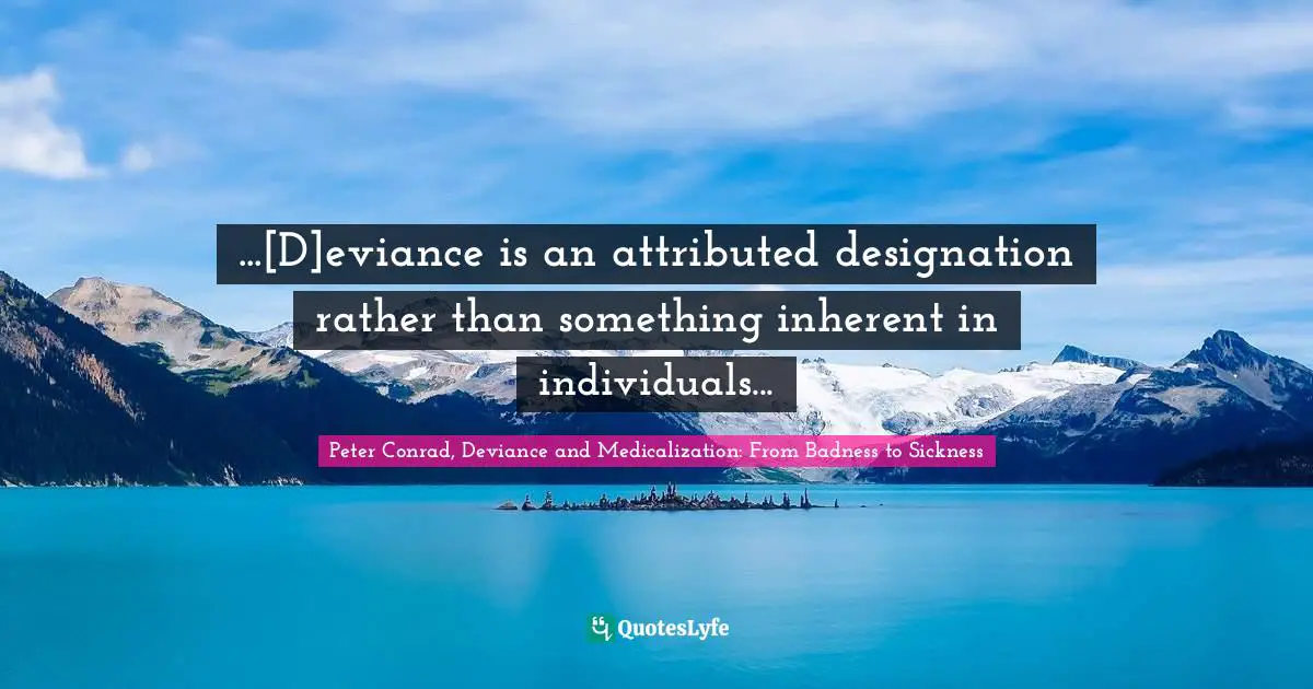...[D]eviance is an attributed designation rather than something inherent in individuals...