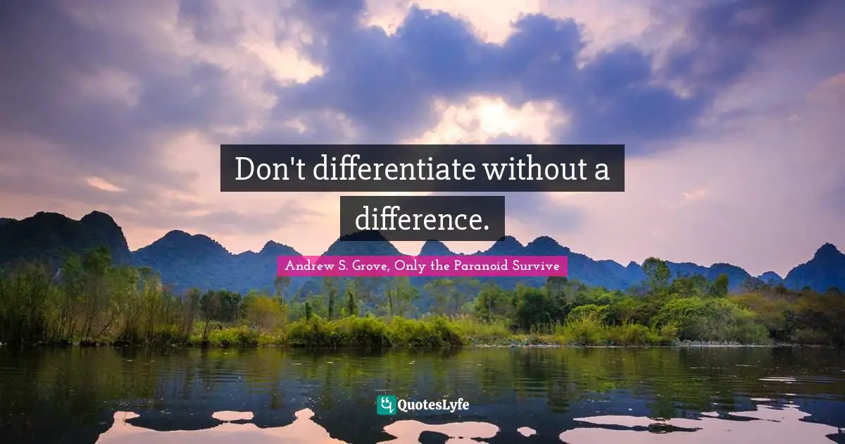Don't differentiate without a difference.