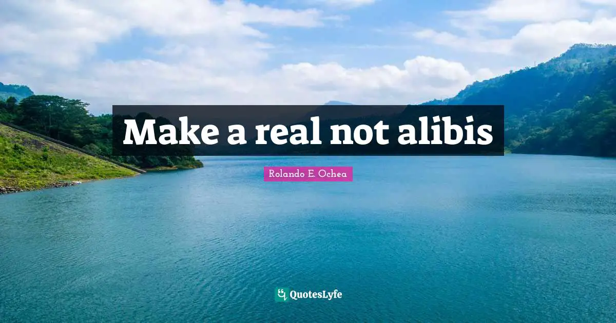 Make a real not alibis