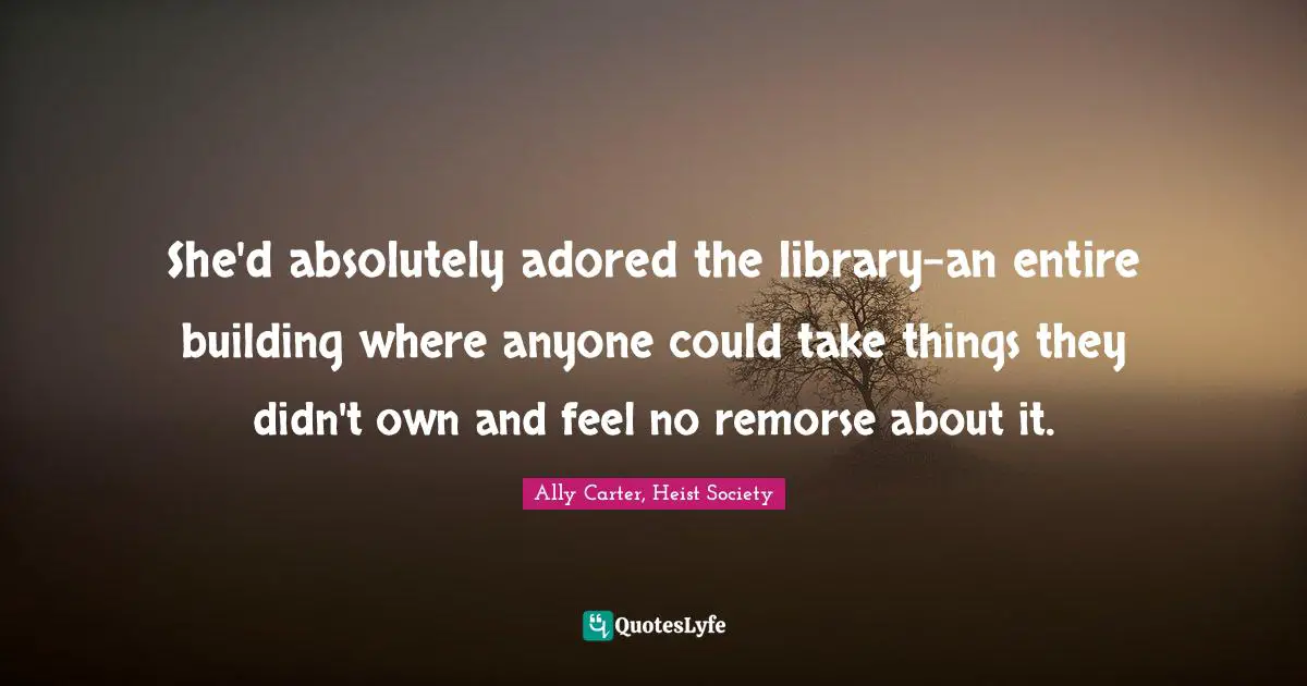 She'd absolutely adored the library-an entire building where anyone could take things they didn't own and feel no remorse about it.
