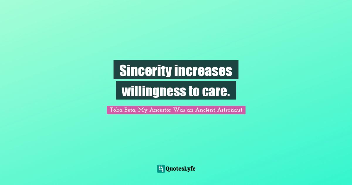 Sincerity increases willingness to care.
