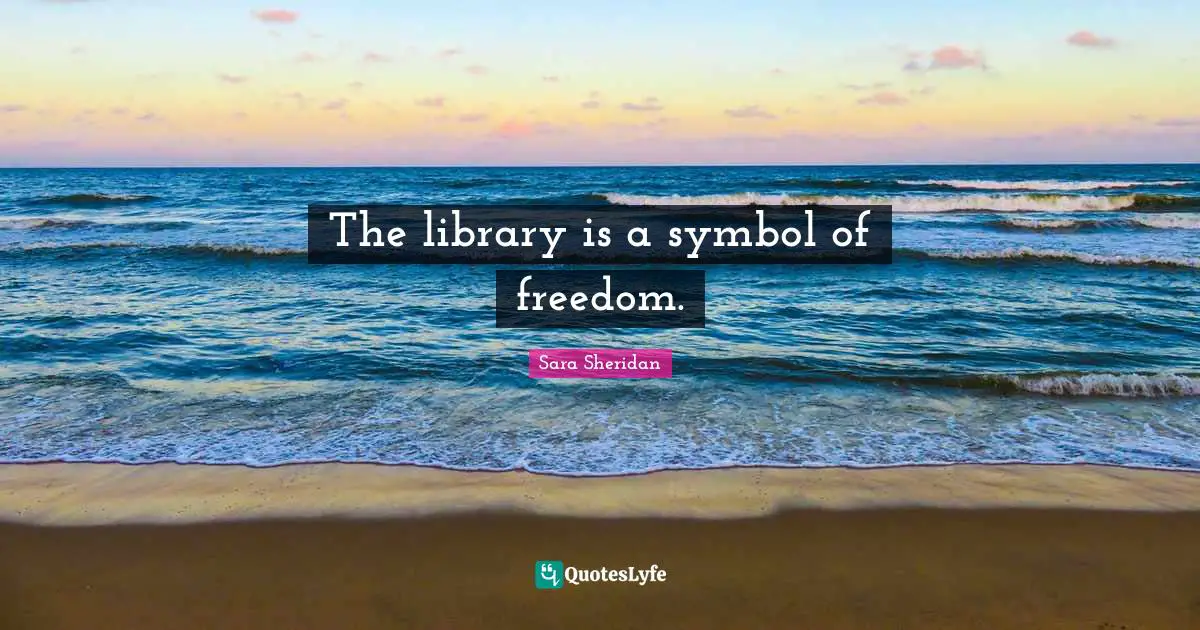 The library is a symbol of freedom.