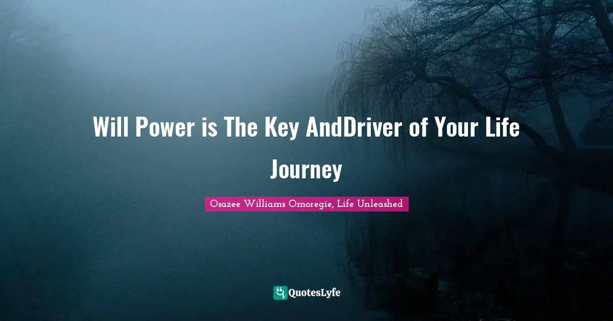 Will Power is The Key AndDriver of Your Life Journey
