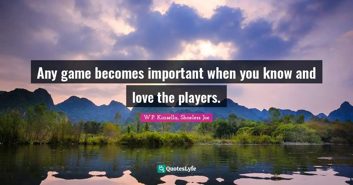 Any game becomes important when you know and love the players.
