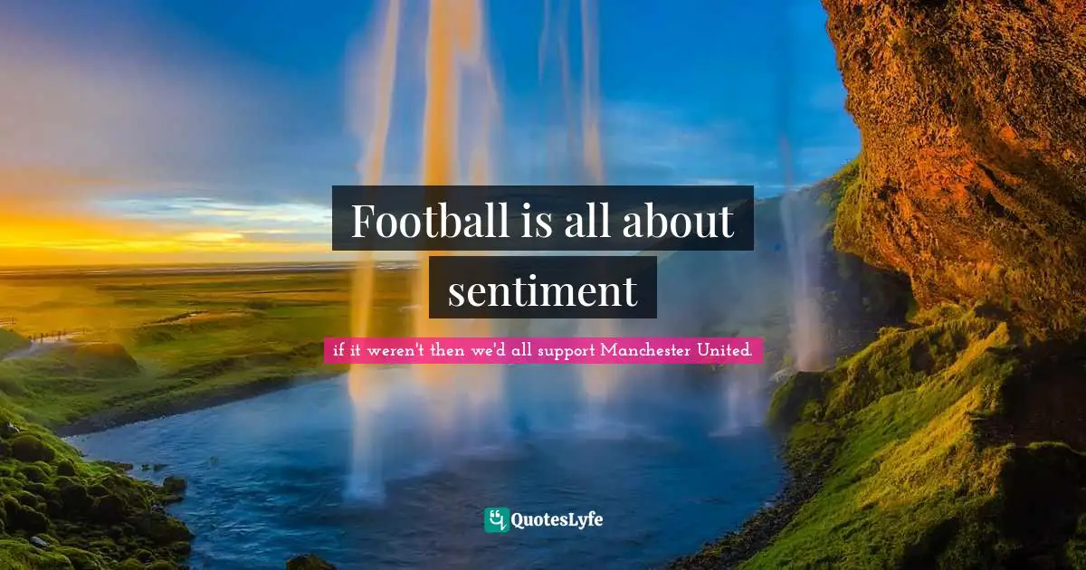 Football is all about sentiment