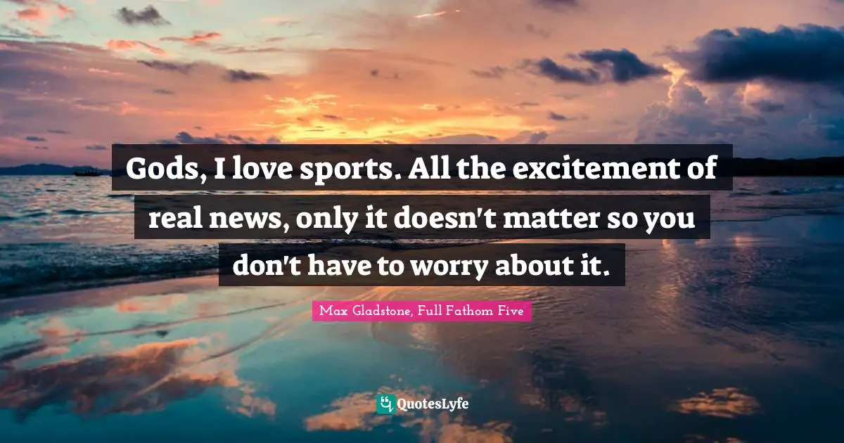 Gods, I love sports. All the excitement of real news, only it doesn't matter so you don't have to worry about it.