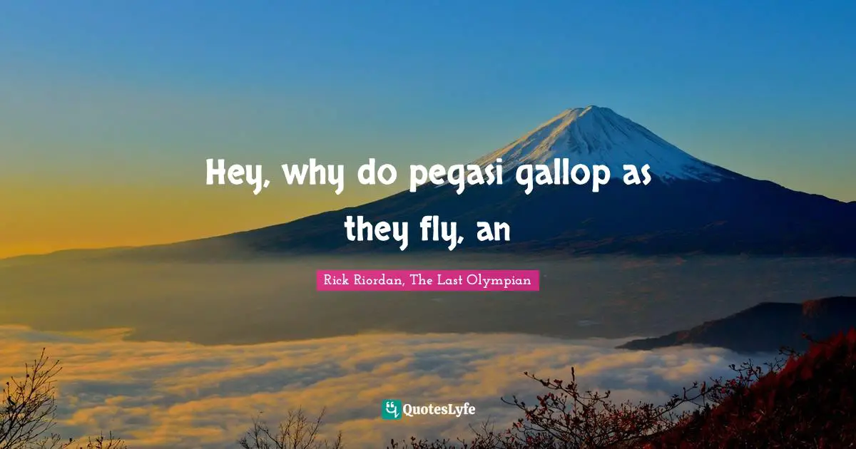 Hey, why do pegasi gallop as they fly, an
