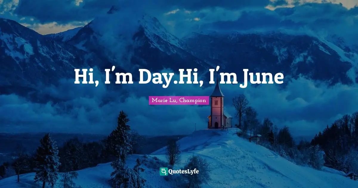 Hi, I'm Day.Hi, I'm June