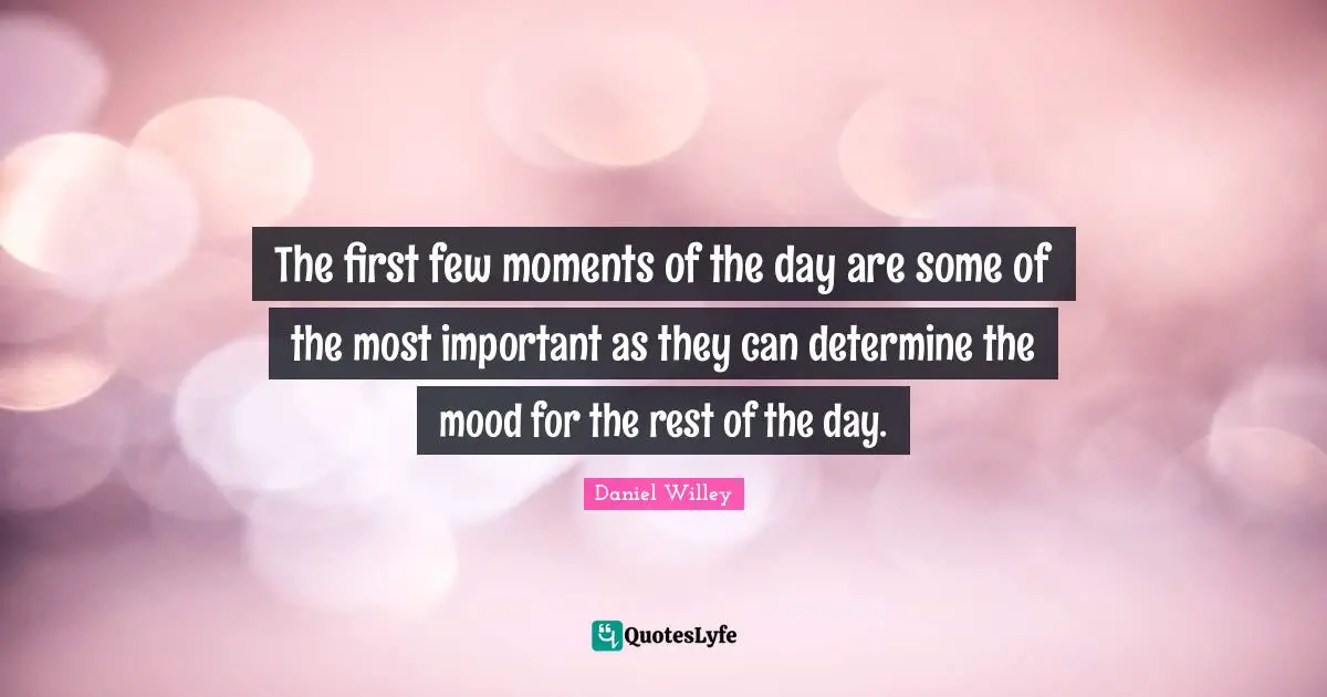 The first few moments of the day are some of the most important as they can determine the mood for the rest of the day.