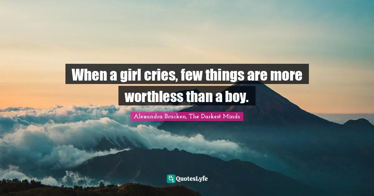 Awkard Quotes: "When a girl cries, few things are more worthless than a boy."