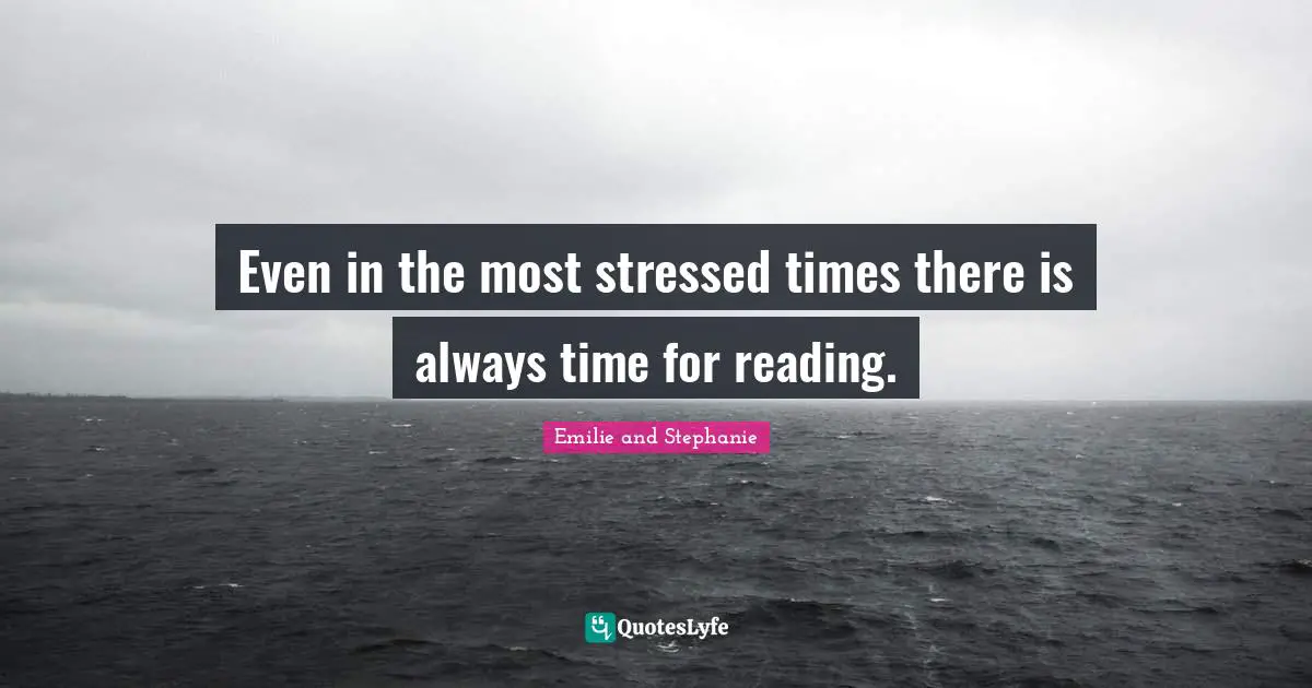 Even in the most stressed times there is always time for reading.