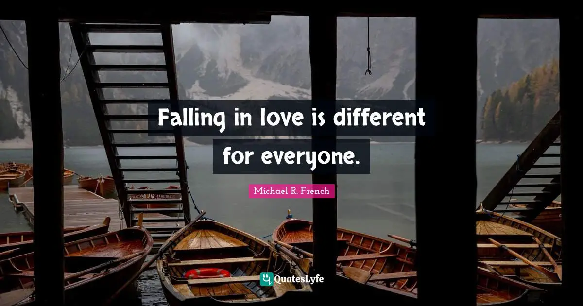 Falling in love is different for everyone.