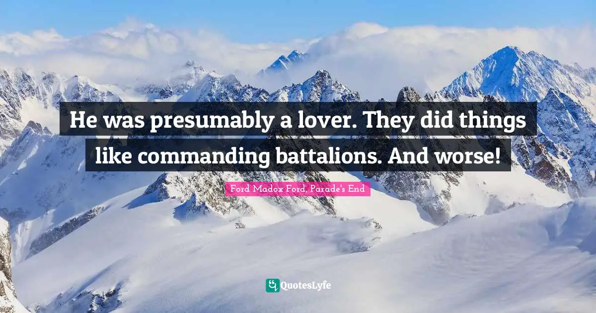 He was presumably a lover. They did things like commanding battalions. And worse!