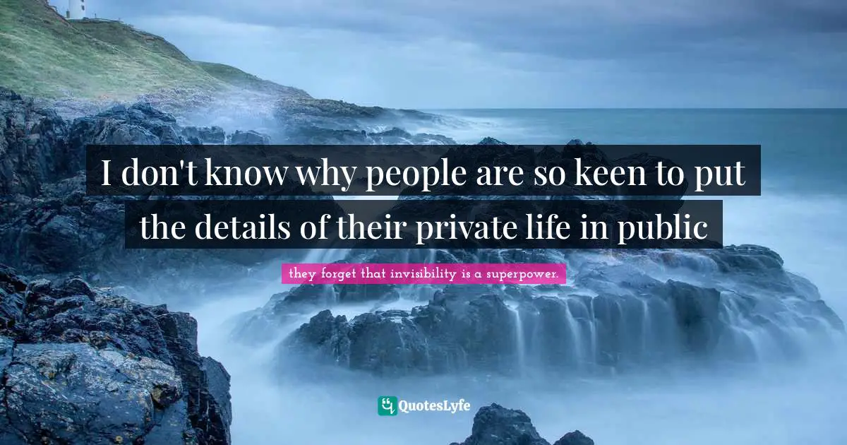 I don't know why people are so keen to put the details of their private life in public