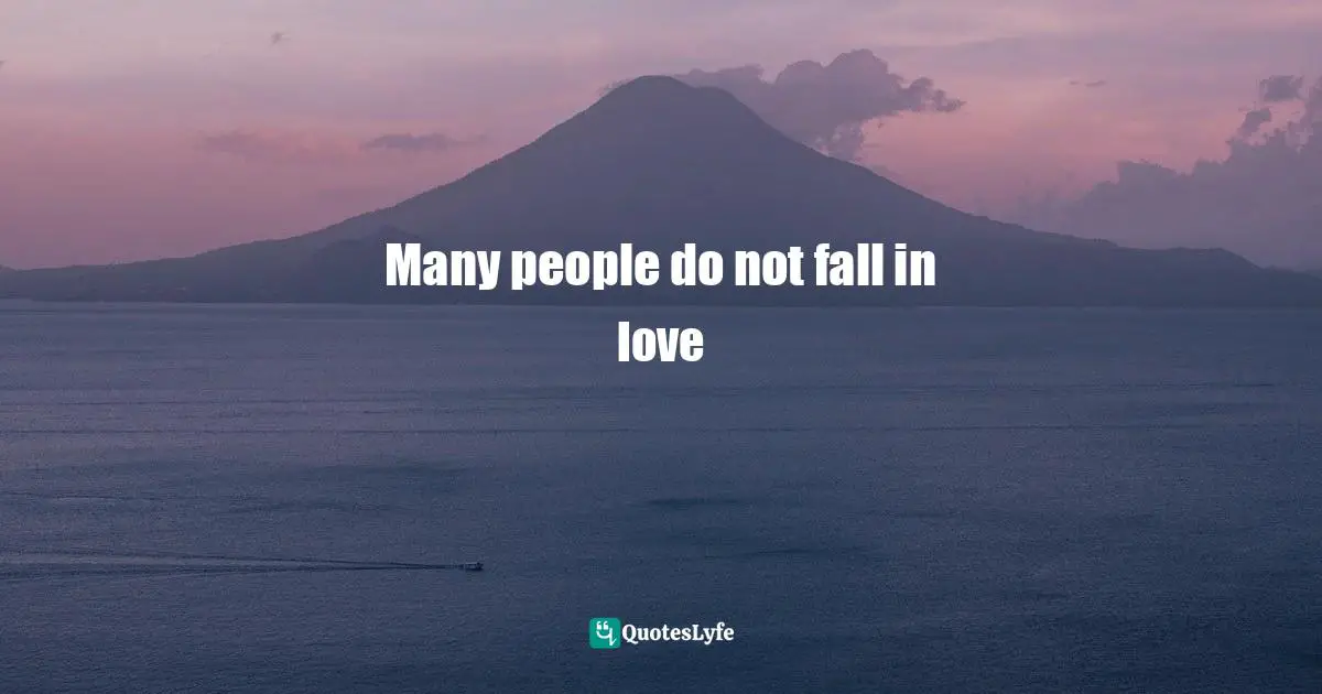 Many people do not fall in love