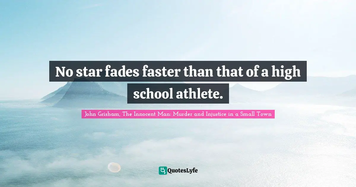 No star fades faster than that of a high school athlete.