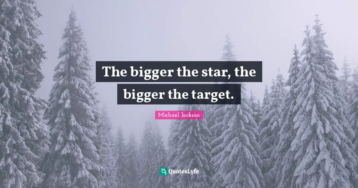 The bigger the star, the bigger the target.