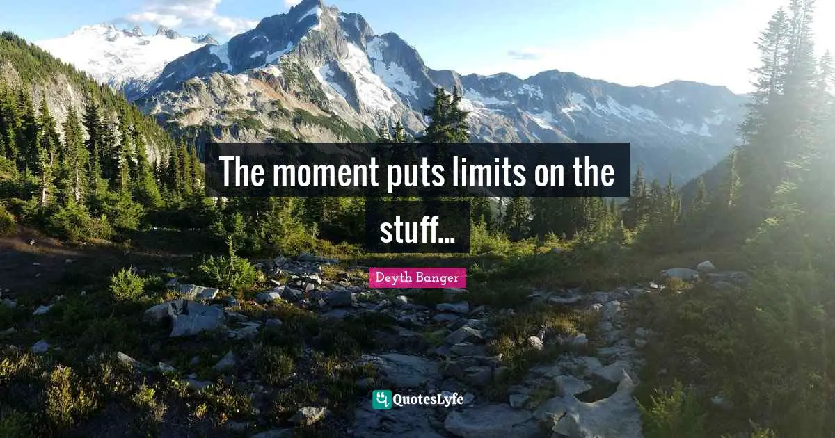 The moment puts limits on the stuff...