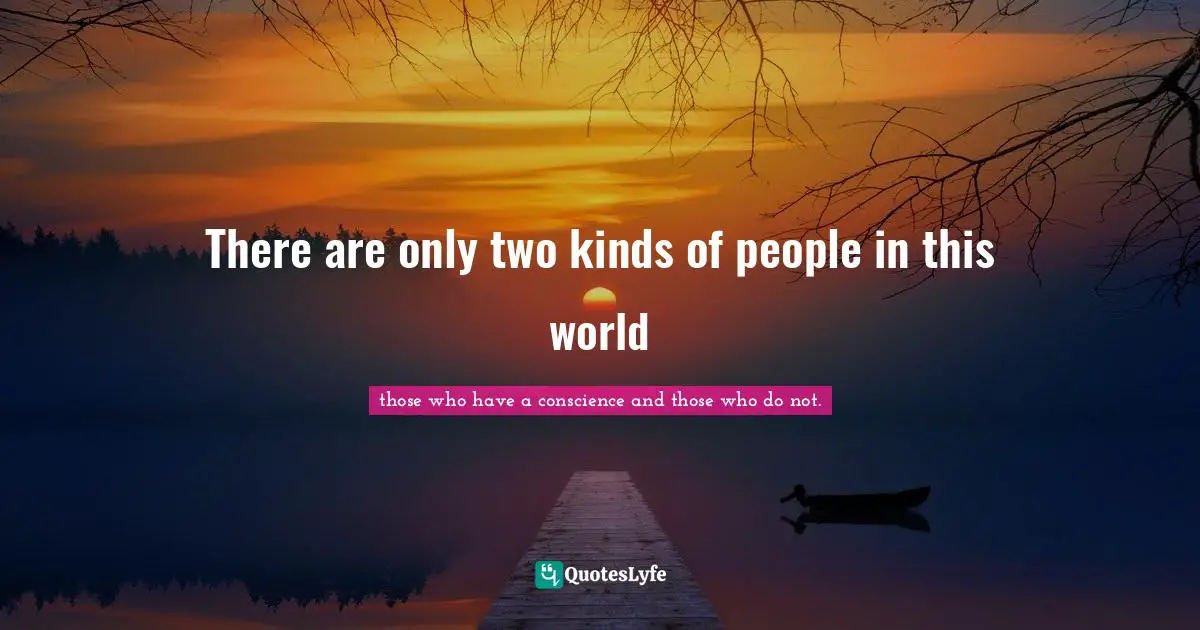 More Than Quotes: "There are only two kinds of people in this world"