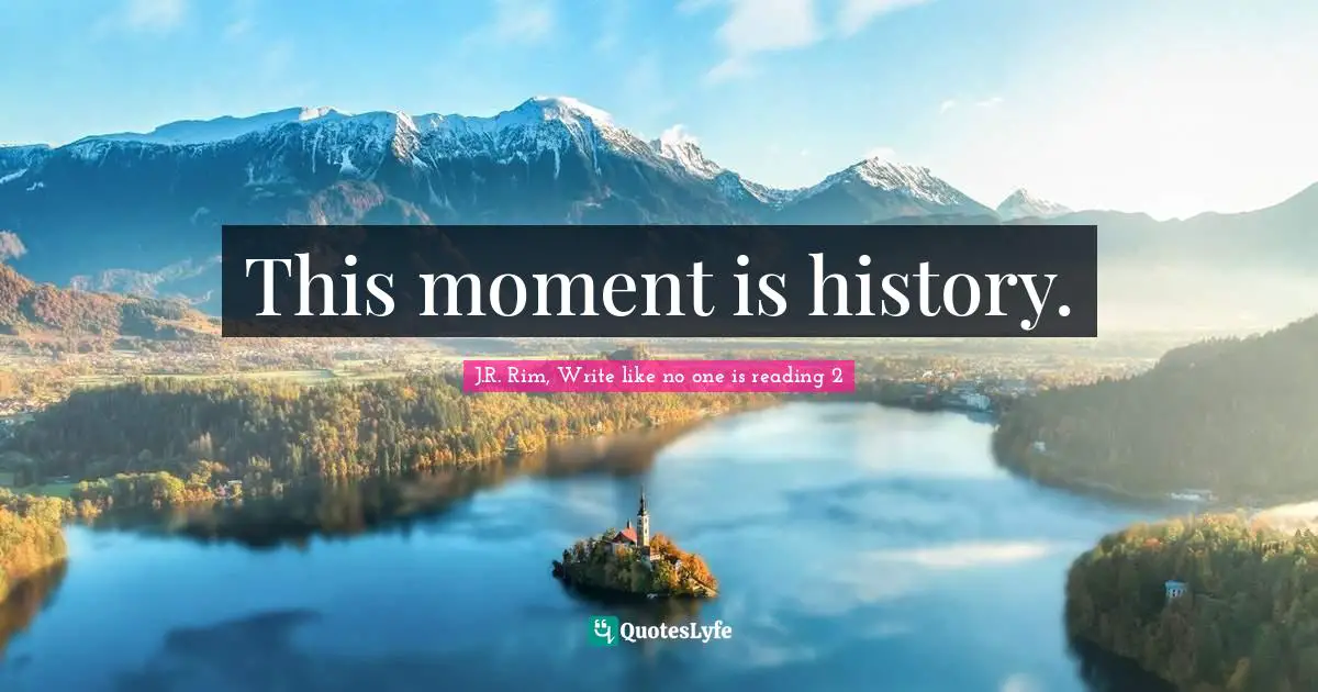 This moment is history.