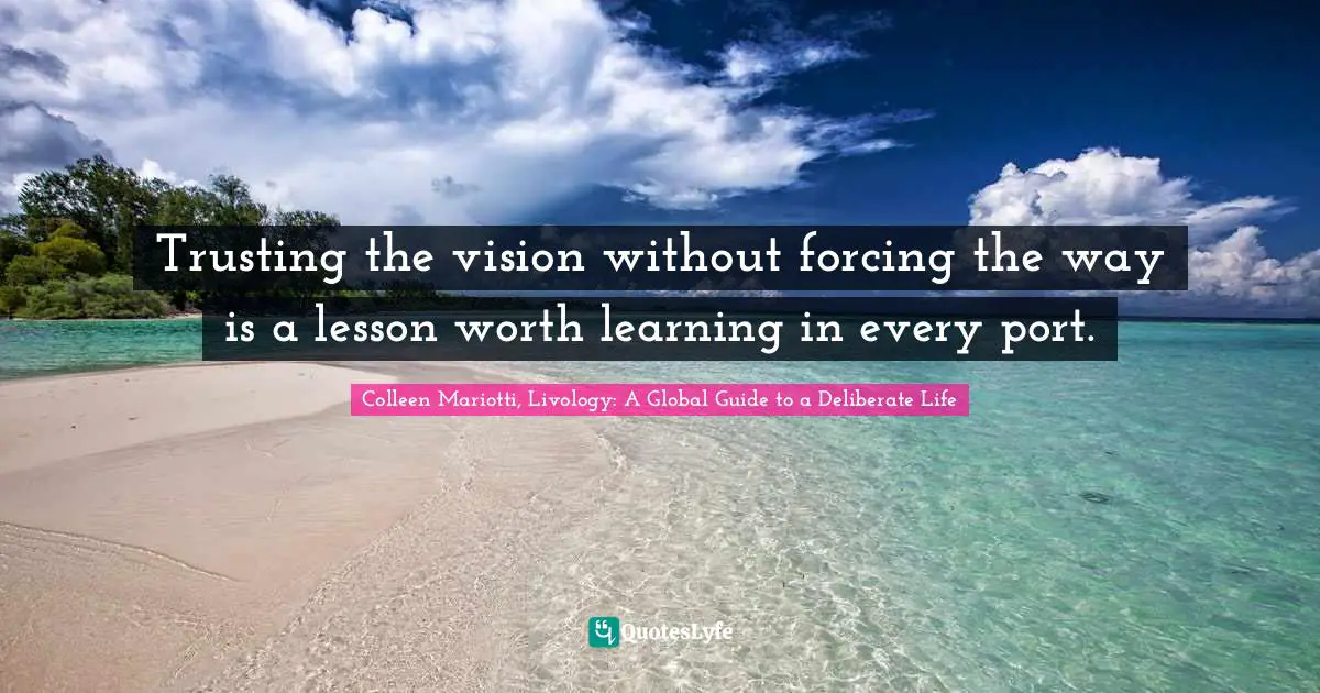 Trusting the vision without forcing the way is a lesson worth learning in every port.